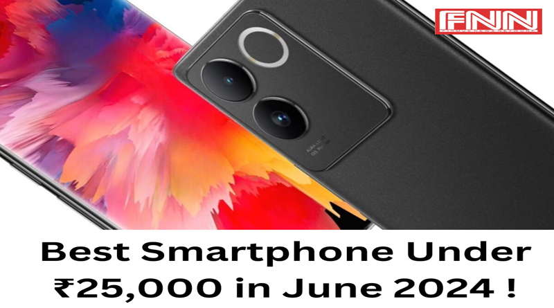 Best Smartphone Under ₹25,000 in June 2024 !