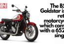 The BSA Goldstar is a retro motorcycle which comes with a 652cc single.