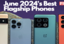 Top Flagship Phones for June 2024