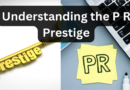 Understanding the P R Prestige