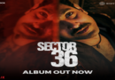 Poster of "Sector 36" featuring a man with a mustache, promotional text "Album Out Now," with logos of Maddock Films, Sony Music, and Netflix.