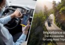 Essential Items for Long Distance Car Travel that Make Your Journey Comfortable and Safe